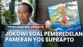 LIVE: Jokowi Tanggapi Pembredelan Pameran Yos Suprapto, Akui Baru Tahu & Singgung Negara Demokrasi