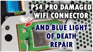 Playstation 4 Pro Damaged WiFi Connector And 2 Second Blue Light Of Death Diagnosis And Repair