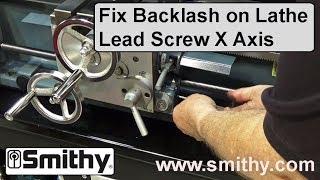 How to Fix Backlash on Lathe Lead Screw (X Axis) - Adjusting Backlash on a Smithy Machine