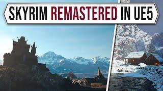 Somebody Remastered SKYRIM in Unreal Engine 5 - BUT will the Elder Scrolls 6 Look this good?