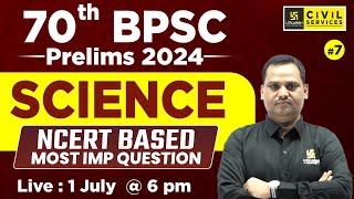 70th BPSC PRELIMS | Science NCERT Based Most Expected Questions #7 | BPSC UTKARSH | Sudeep Sir
