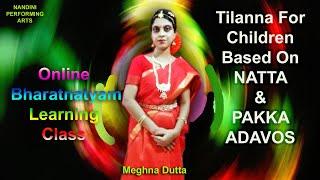 TILANA FOR CHILDREN BASED ON NATTA & PAKKA ADAVUS|MEGHNA DUTTA|Online Class| Nandini Performing Arts