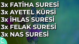 3 Fatiha 3 Ayetel kürsi 3 İhlas 3 Felak 3 Nas Kur'an-ı Kerim Rukye Dinle