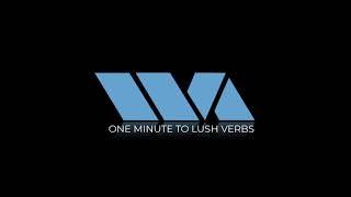 One Minute to Lush Verbs