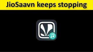 How To Fix JioSaavn App Keeps Stopping Error Android & Ios