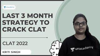 Last 3 Month Strategy to Crack CLAT |  CLAT 2022  | Kriti Singh | Unacademy CLAT