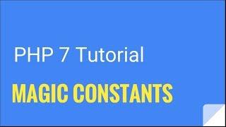PHP 7: What are MAGIC CONSTANTS? | Tutorial Nr. 16