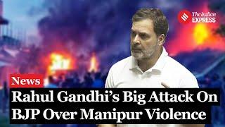 Parliament Session: Rahul Gandhi's Slams BJP Over Manipur Violence In Lok Sabha