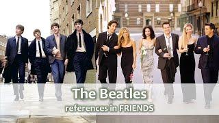 THE BEATLES - references in FRIENDS