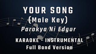 YOUR SONG - MALE KEY - FULL BAND KARAOKE - INSTRUMENTAL - PAROKYA NI EDGAR