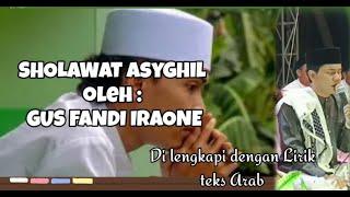 SHOLAWAT ASYGHIL OLEH CAK FANDI IRAONE FULL LIRIK TEKS ARAB