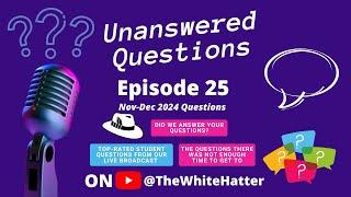 Unanswered Questions Ep25 - The White Hatter Live Broadcast After Show (Student Questions)