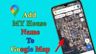 How to add my house name to Google Map