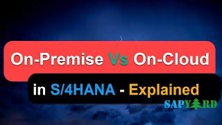 A to Z - Understand the difference between On Premise & On Cloud S/4HANA