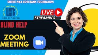 Zoom Meeting Live  BlindHelp | SMRotiBank (Sree Maa Roti Bank Foundation - Samaj Kalyan)