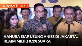 Klaim Miliki 8,1 % Suara, Hanura Nyatakan Siap Usung Anies Baswedan di Pilkada Jakarta | Liputan 6