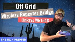 Off Grid Wireless Repeater Bridge - Linksys WRT54G