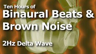 Binaural Beats & Brown Noise for Ten Hours | 2Hz Delta Wave