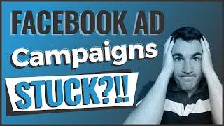 Facebook Ad Campaigns Stuck?!! Do This...