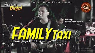 LAGU KARO LAWAS FAMILY TAXI - TOUR SHOW PENGAMEN BINJAI - KING KUPHI GAPERTA