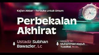 Tabligh Akbar : Perbekalan Akhirat - Ustadz Subhan Bawazier