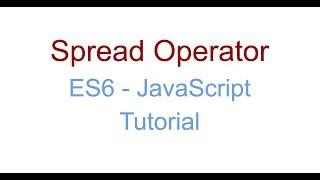 Spread Operator - ES6 JavaScript Tutorial