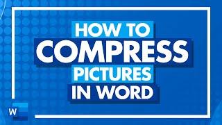 How to Compress Pictures in Microsoft Word: Reduce Image Size