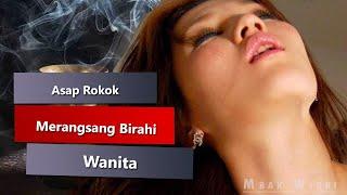 Cara Merangsang Birahi Wanita Dengan Asap Rokok