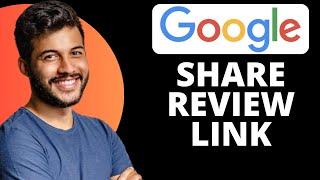 How to Share Google Review Link With Customers (2024)