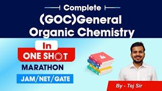 Complete GOC General Organic Chemistry in ONE SHOT for CSIR NET Chemical Science |JAM|GATE Chemistry