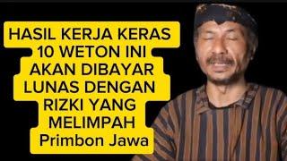 HASIL KERJA KERAS 10 WETON INI AKAN DIBAYAR LUNAS DENGAN RIZKI YANG MELIMPAH Primbon Jawa