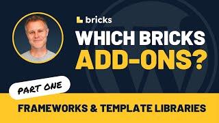 Which Bricks Add-Ons? Part 1: Frameworks & Templates