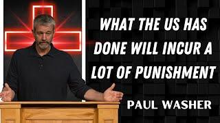 Paul Washer Sermons 2025 - What The Us Has Done Will Incur A Lot Of Punishmen