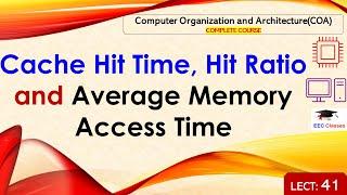 L41: Cache Hit Time, Hit Ratio and Average Memory Access Time | Computer Organization Architecture