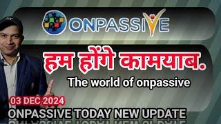 हम होंगे क़ामयाब. onpassive today new update. #onpassive