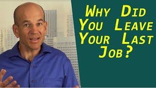 Why did you leave your last job?