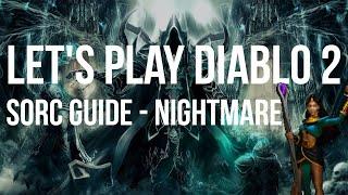 Let's Play Diablo 2 - Sorceress NIGHTMARE Difficulty Guided Playthrough