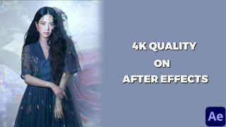 4K Quality Tutorial | After Effects