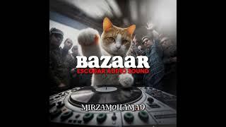 BAZAAR (Edit) ESCOBAR AUDIO SOUND - MrzaMhmd