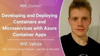 Developing and Deploying Containers and Microservices with Azure Container Apps - Will Velida