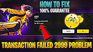 transaction failed 2999 free fire | free fire max top up problem
