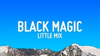 Little Mix - Black Magic (Lyrics)