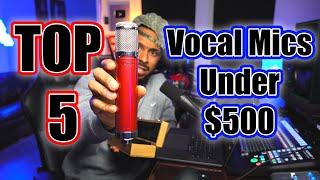 Best Vocal Microphones Under $500