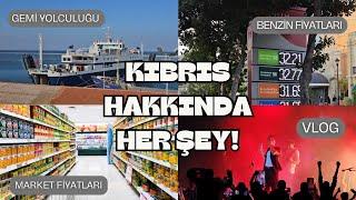 KIBRIS HAKKINDA HER ŞEY! (GEMİ YOLCULUĞU, MASRAFLAR, MARKET FİYATLARI..)