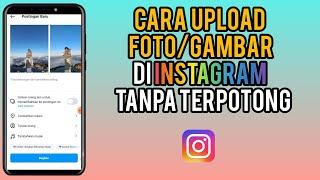 Cara Upload Foto / Gambar Full Di Instagram Tanpa Terpotong Terbaru 2024