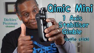 QIMIC MINI 1 axis stabiliser gimbal (selfie stick) REVIEW ￼