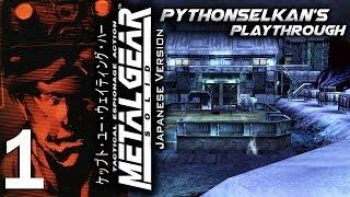 MGS1 Japanese Version Playthrough: PART 1 [HD 1080P] | PythonSelkan - Metal Gear Solid