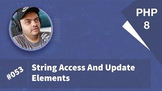 Learn PHP 8 In Arabic 2022 - #053 - String Access And Update Elements