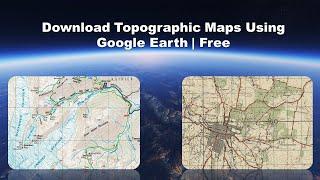 Download Topographic Maps from Google Earth