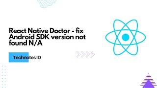 React Native Doctor - fix Android SDK version not found N/A